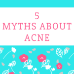 5 Myths About Acne