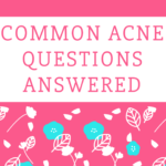 Common Acne Questions Answered – The Truth