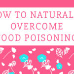 How To Naturally Overcome Food Poisoning FAST!