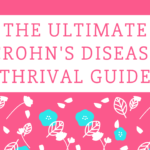 The Ultimate Crohn’s Disease Thrival Guide!